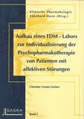 Cover: Aufbau eines TDM-Labors zur Individualisierung der Psychopharmakotherapie von Patienten mit affektiven St&ouml;rungen - SASKA-Verlag