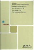 Cover: Betriebswirtschaftliche und steuerrechtliche Grundlagen f&uuml;r Pharmaziepraktikanten - SASKA-Verlag