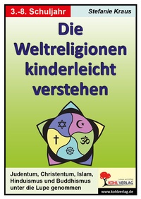 Abbildung von: Die Weltreligionen kinderleicht verstehen - KOHL VERLAG Der Verlag mit dem Baum