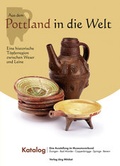 Cover: Aus dem Pottland in die Welt - Eine historische T&ouml;pferregion zwischen Weser und Leine - Mitzkat, J&ouml;rg