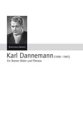 Cover: Karl Dannemann (1896-1945) - Ein Bremer Maler und Filmstar - Kunstverein Bremen
