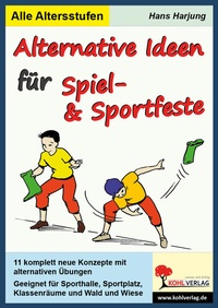 Abbildung von: Alternative Ideen für Spiel- und Sportfeste - KOHL VERLAG Der Verlag mit dem Baum