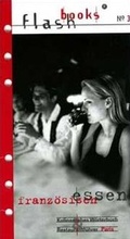 Cover: Franz&ouml;sisch essen. Kulinarisches W&ouml;rterbuch & Restaurantf&uuml;hrer Paris - flashbooks
