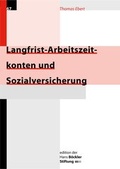 Cover: Langfrist-Arbeitszeitkonten und Sozialversicherungen - Hans-B&ouml;ckler-Stiftung