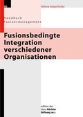 Cover: Fusionsbedingte Integration verschiedener Organisationen - Hans-B&ouml;ckler-Stiftung