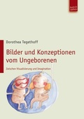 Cover: Bilder und Konzeptionen vom Ungeborenen - Budrich UniPress