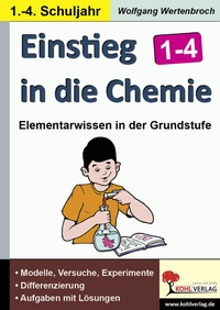Abbildung von: Einstieg in die Chemie / Klasse 1-4 - KOHL VERLAG Der Verlag mit dem Baum