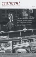 Cover: sediment. Mitteilungen zur Geschichte des Kunsthandels / Um '67 - Rudolf Zwirner und die fr&uuml;hen Jahre des Kunstmarkt K&ouml;ln - Verlag f. mod. Kunst