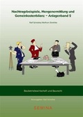 Cover: Nachtragsbeispiele, Mengenermittlung und Gemeinkostenbilanz - Anlagenband 2 - SEMINA Verlag