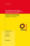 Cover: Die Erfindung des Gastarbeiters - Untersuchung &uuml;ber eine italienische Gemeinschaft in Deutschland L&acute;invenzione del Gastarbeiter - Indagine su di una comunit&agrave; di Italiani in Germania - Gollenstein Verlag