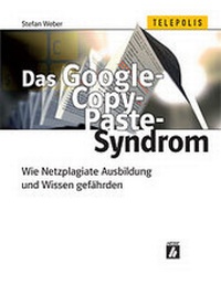 Abbildung von: Das Google-Copy-Paste-Syndrom - Heise Medien