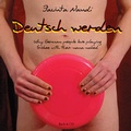 Cover: Deutsch werden: Why German people love playing frisbee with their nana naked - Periplaneta