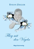 Cover: Flieg mit den V&ouml;geln - Magic Buchverlag