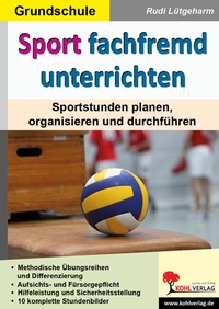 Abbildung von: Sport fachfremd unterrichten / Grundschule - KOHL VERLAG Der Verlag mit dem Baum