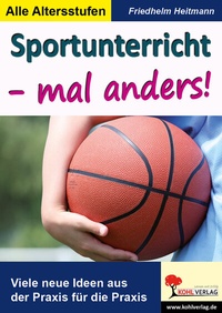 Abbildung von: Sportunterricht - mal anders! - KOHL VERLAG Der Verlag mit dem Baum