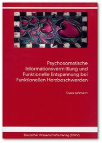 Abbildung von: Psychosomatische Informationsvermittlung und Funktionelle Entspannung bei Funktionellen Herzbeschwerden - Deutscher Wissenschaftsverlag