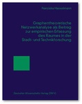 Cover: Graphentheoretische Netzwerkanalyse als Beitrag zur empirischen Erfassung des Raumes in der Stadt- und Technikforschung - Deutscher Wissenschaftsverlag