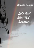 Cover: So ein buntes Leben! - Reimo-Verlag