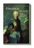 Cover: Friedrich der Gro&szlig;e - Monumente Publikationen. Der Verlag der Deutschen Stiftung Denkmalschutz