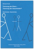 Cover: Trennung der Eltern - Trennung der Geschwister? Geschwister-Geschichten - Deutscher Wissenschaftsverlag