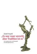 Cover: "Es war zwar unrecht, aber Tradition ist es" - Universit&auml;tsverlag Potsdam