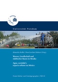Cover: Wasser, Gesellschaft und st&auml;dtischer Raum in Mexiko = Agua, sociedad y espacio urbano en M&eacute;xico - Universit&auml;tsverlag Potsdam