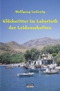 Cover: Gl&uuml;cksritter im Labyrinth der Leidenschaften - CONTE-VERLAG