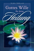 Cover: Gottes Wille f&uuml;r deine Heilung - Shalom Verlag