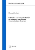 Cover: Estimation and Compensation of I/Q Imbalance in Broadband Communications Receivers - J&ouml;rg Vogt Verlag