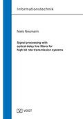 Cover: Signal processing with optical delay line filters for high bit rate transmission systems - J&ouml;rg Vogt Verlag