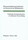 Cover: Wissenschaftskommunikation im Netzwerk der Bibliotheken /Scholarly Communication in Libraries Networking - Verlag BibSpider