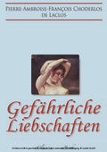 Cover: Gef&auml;hrliche Liebschaften (&raquo;Les Liaisons Dangereuses&laquo;) (Vollst&auml;ndige deutsche Ausgabe) - AuraBooks - eClassica
