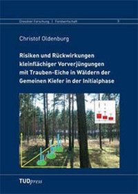 Abbildung von: Risiken und Rückwirkungen kleinflächiger Vorverjüngungen mit Trauben-Eiche in Wäldern der Gemeinen Kiefer in der Initialphase - TUDpress Verlag der Wissenschaften Dresden