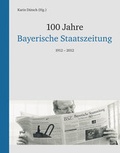 Cover: 100 Jahre Bayerische Staatszeitung - Wei&szlig;, Erich