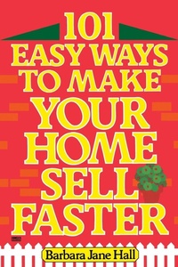 Abbildung von: 101 Easy Ways to Make Your Home Sell Faster - Ballantine Books Inc.