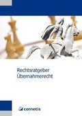 Cover: Rechtsratgeber &Uuml;bernahmerecht - cometis publishing