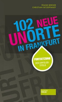 Abbildung von: 102 neue Unorte in Frankfurt - Societäts-Verlag