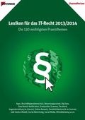 Cover: Lexikon f&uuml;r das IT-Recht 2013/2014. Die 130 wichtigsten Praxisthemen - IDG TechMedia GmbH