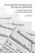 Cover: Die b&uuml;rgerlich-demokratische Revolution 1848/1849 im Kreis Ruppin und in der Stadt Neuruppin - Edition Rieger