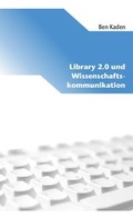 Cover: Library 2.0 und Wissenschaftskommunikation - Simon Verlag f&uuml;r Bibliothekswissen