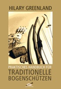 Cover: Praktisches Handbuch f&uuml;r traditionelle Bogensch&uuml;tzen - H&ouml;rnig, A
