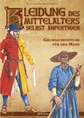 Cover: Kleidung des Mittelalters selbst anfertigen - Grundausstattung f&uuml;r den Mann - Zauberfeder Verlag