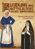 Cover: Kleidung des Mittelalters selbst anfertigen - Grundausstattung f&uuml;r die Frau - Zauberfeder Verlag