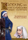 Cover: Kleidung des Mittelalters selbst anfertigen - Kopfbedeckungen f&uuml;r Mann und Frau - Zauberfeder Verlag