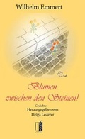 Cover: Wilhelm Emmert. Blumen zwischen den Steinen! - Medu Verlag