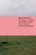 Cover: Unsere Sicht - zw&ouml;lf Frauen aus Srebrenica - Modo Press