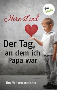 Enlarge image Cover: Der Tag, an dem ich Papa war - dotbooks