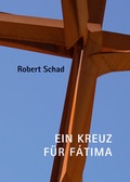 Cover: Robert Schad - Ein Kreuz f&uuml;r F&aacute;tima - Modo Press