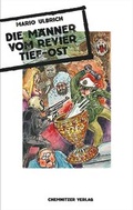 Cover: Die M&auml;nner vom Revier Tief-Ost - Chemnitzer Verlag und Druck