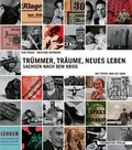 Cover: Tr&uuml;mmer, Tr&auml;ume, neues Leben - Chemnitzer Verlag und Druck